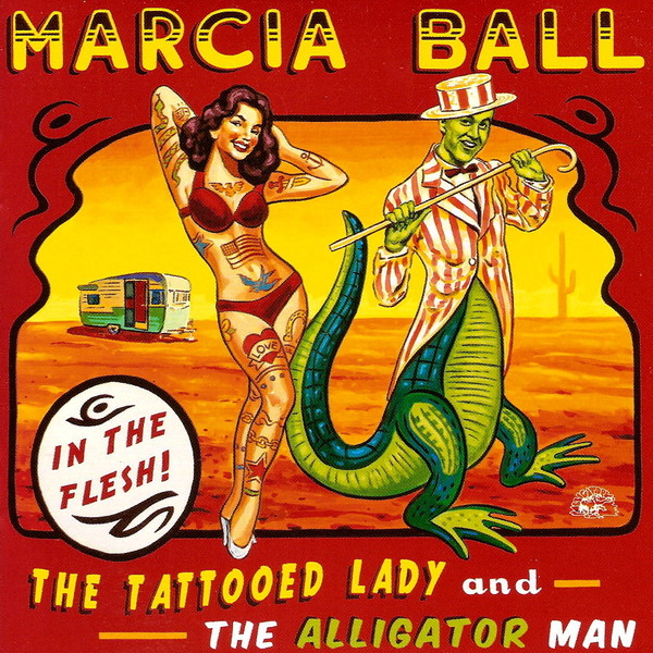 Marcia Ball  - The Tattooed Lady And The Alligator Man (2014)
